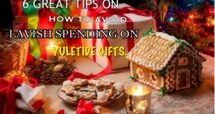 6 GREAT TIPS ON HOW TO AVOID LAVISH SPENDING ON YULETIDE GIFTS