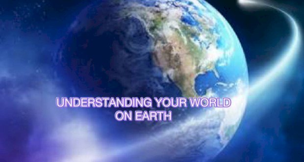 UNDERSTANDING YOUR WORLD ON EARTH