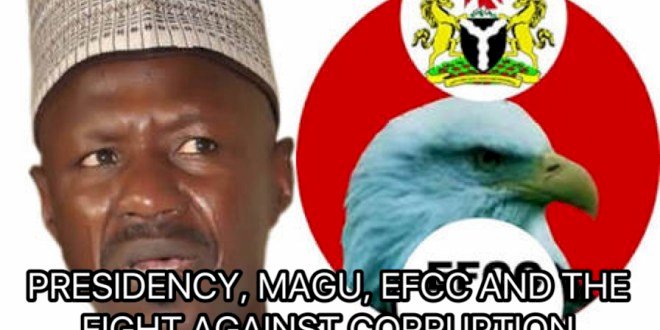 PRESIDENCY, MAGU, EFCC AND THE FIGHT AGAINST CORRUPTION