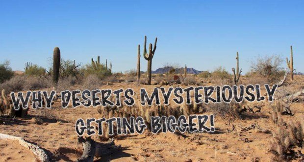 WHY DESERTS MYSTERIOUSLY GETTING BIGGER