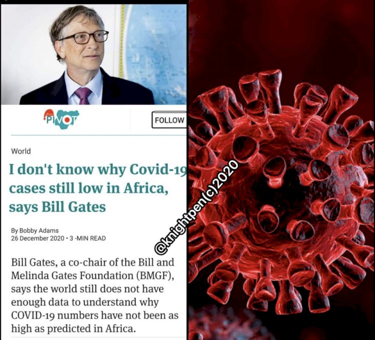 WHY BILL GATE PREDICTIONS ABOUT COVID-19 IN AFRICA IS INACCURATE 